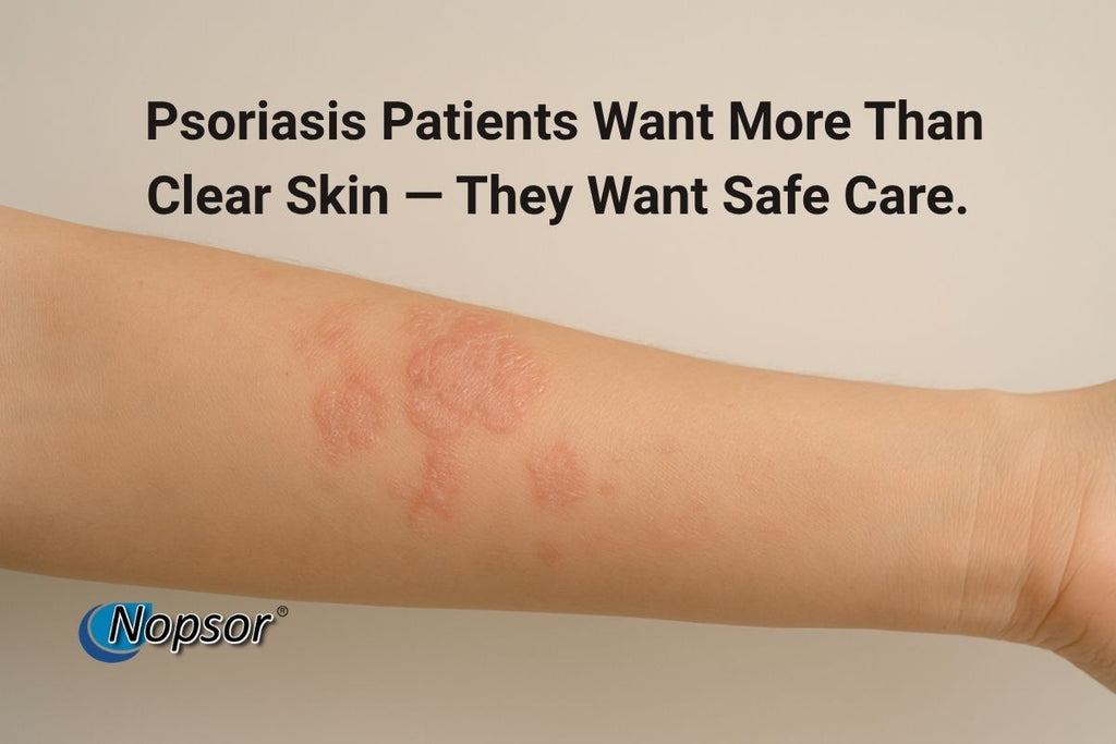 Psoriasis Patients Want More Than Clear Skin — They Want Safe Care.